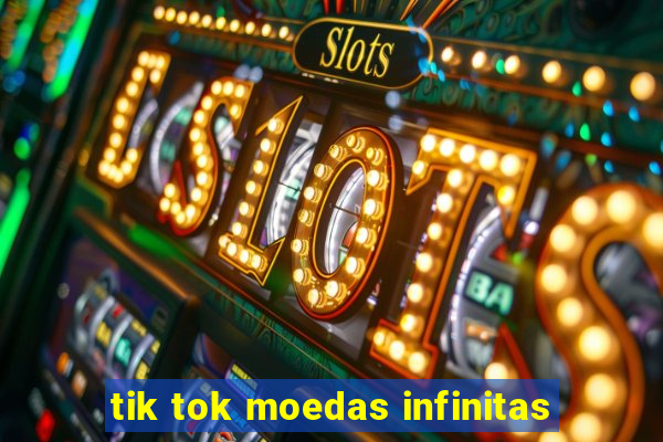 tik tok moedas infinitas